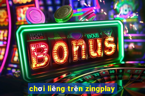 chơi liêng trên zingplay