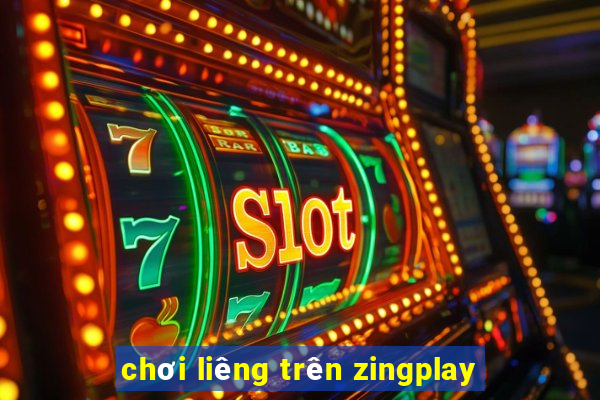 chơi liêng trên zingplay