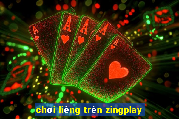 chơi liêng trên zingplay