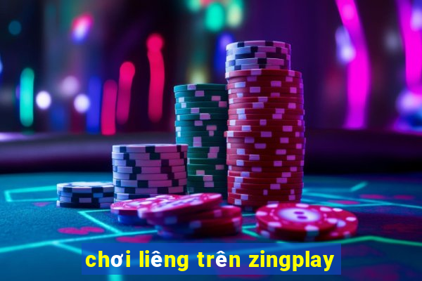 chơi liêng trên zingplay