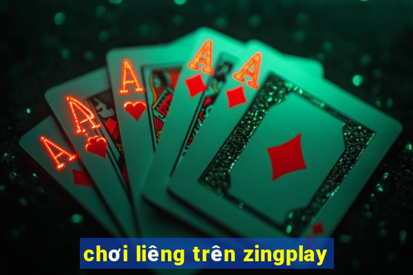 chơi liêng trên zingplay