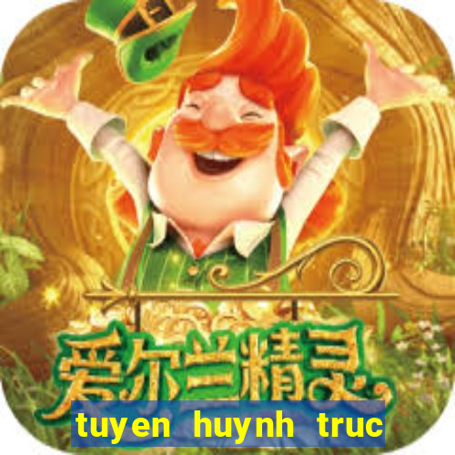 tuyen huynh truc tiep bong da k