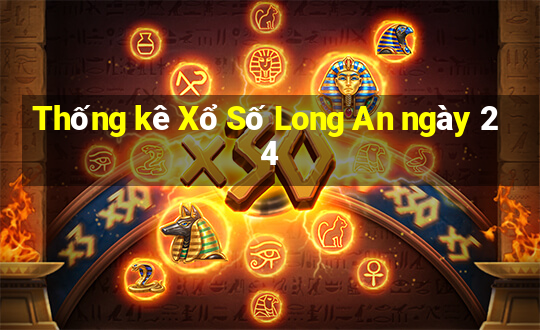 Thống kê Xổ Số Long An ngày 24