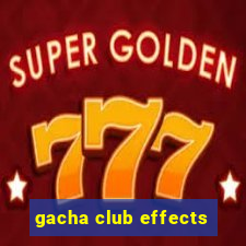 gacha club effects