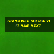 Trang web mới của Việt nam Next