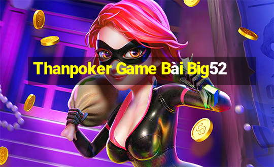 Thanpoker Game Bài Big52