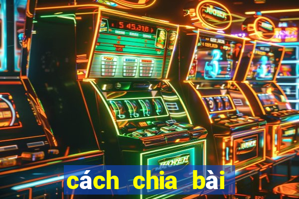 cách chia bài binh 6 la