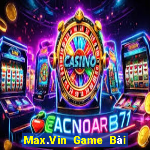 Max.Vin Game Bài Khuyến Mãi