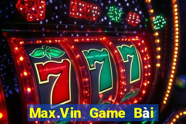 Max.Vin Game Bài Khuyến Mãi