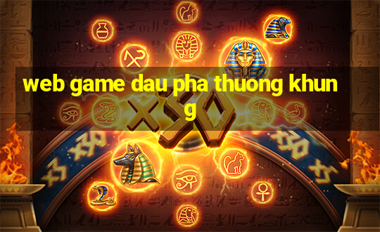 web game dau pha thuong khung