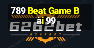 789 Beat Game Bài 99