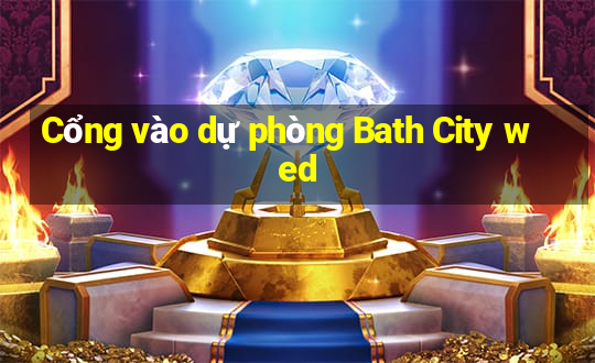 Cổng vào dự phòng Bath City wed