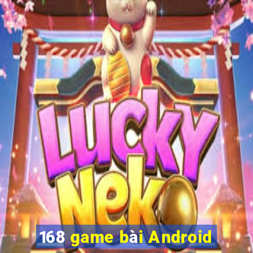 168 game bài Android