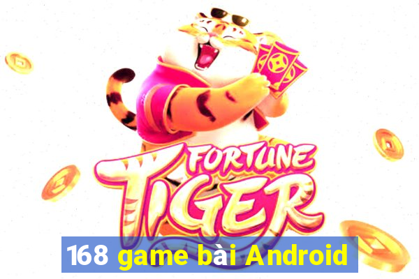 168 game bài Android