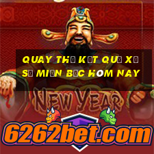 quay thử kết quả xổ số miền bắc hôm nay