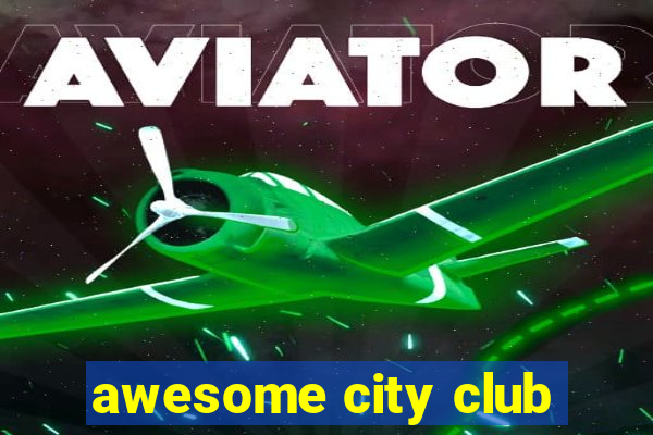 awesome city club