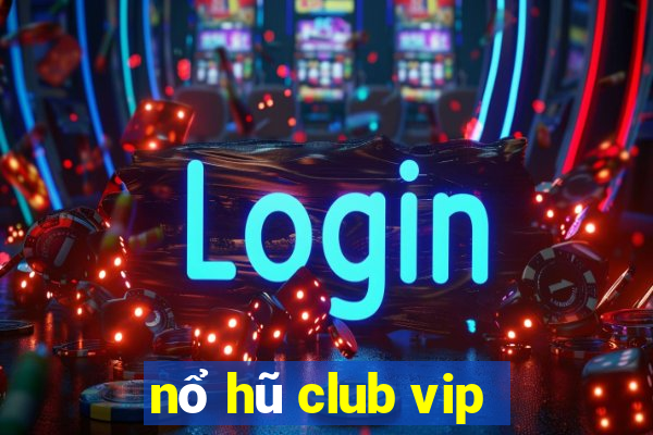 nổ hũ club vip