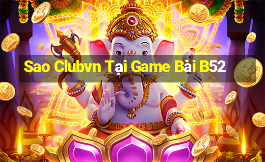 Sao Clubvn Tại Game Bài B52