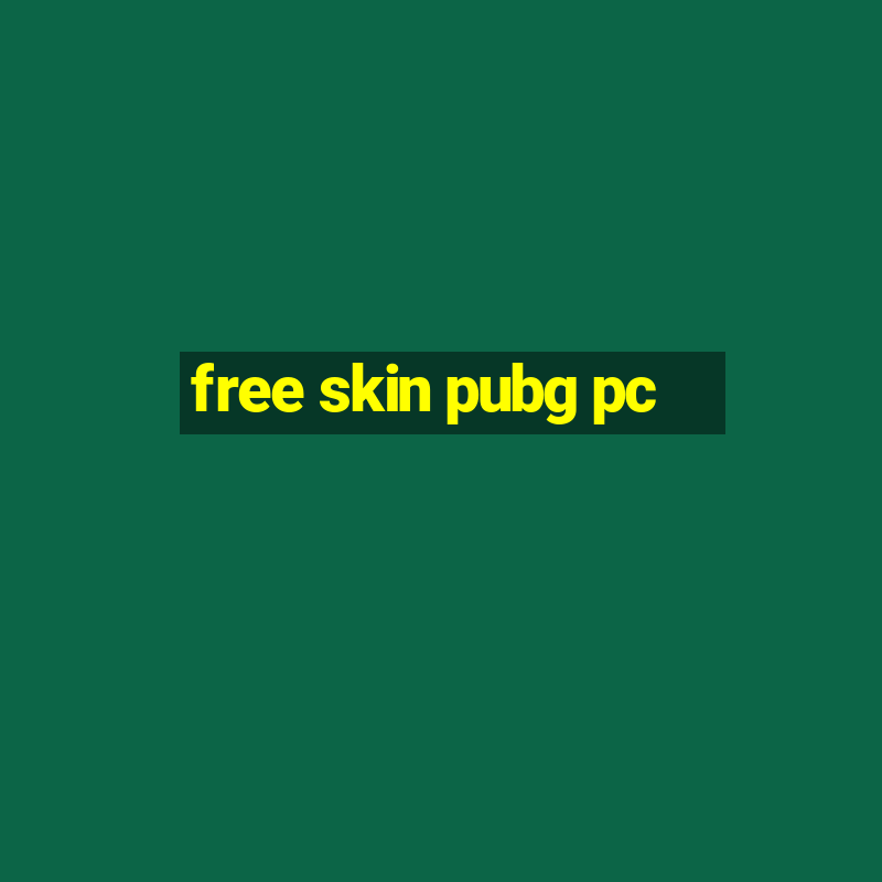 free skin pubg pc