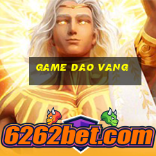 game dao vang