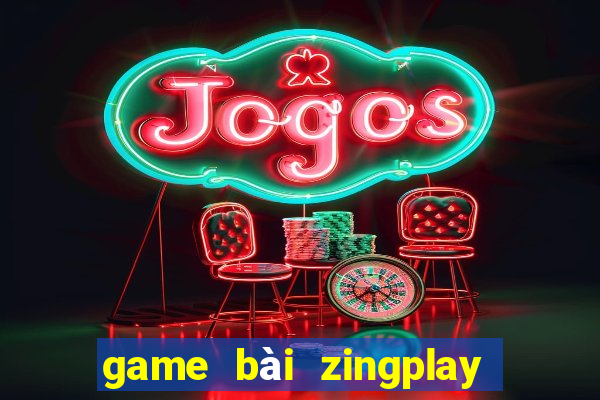 game bài zingplay đổi thưởng