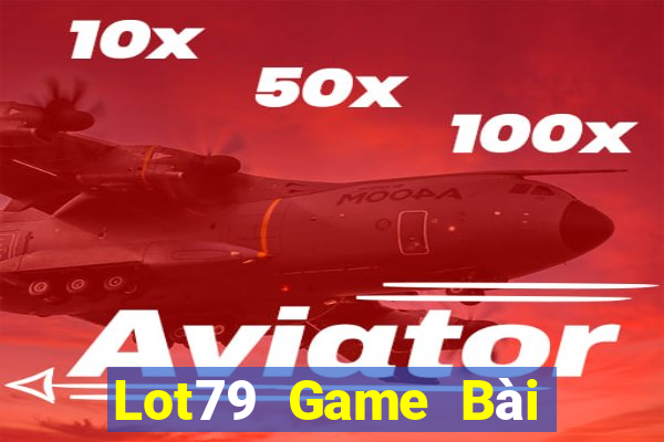 Lot79 Game Bài Online Đổi Thưởng