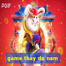 game thay do nam