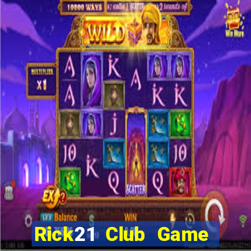 Rick21 Club Game Bài Slot Đổi Thưởng