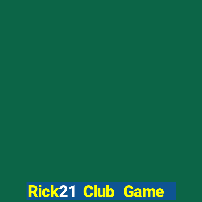 Rick21 Club Game Bài Slot Đổi Thưởng