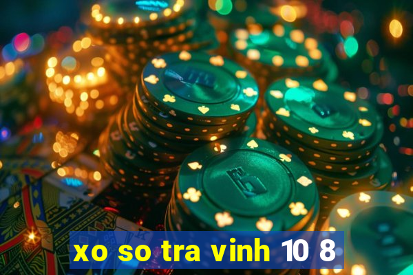 xo so tra vinh 10 8