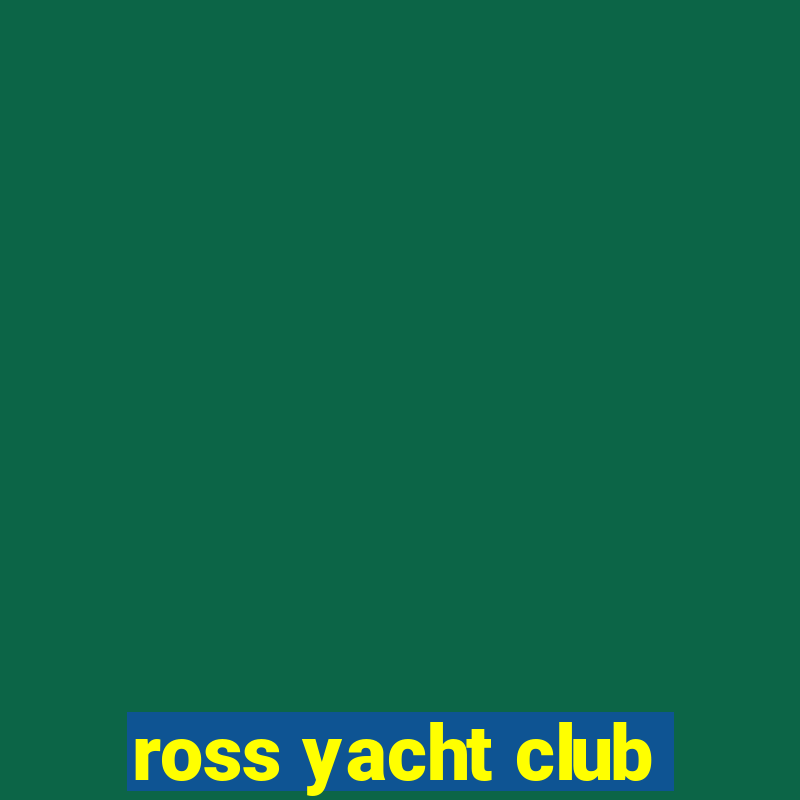 ross yacht club