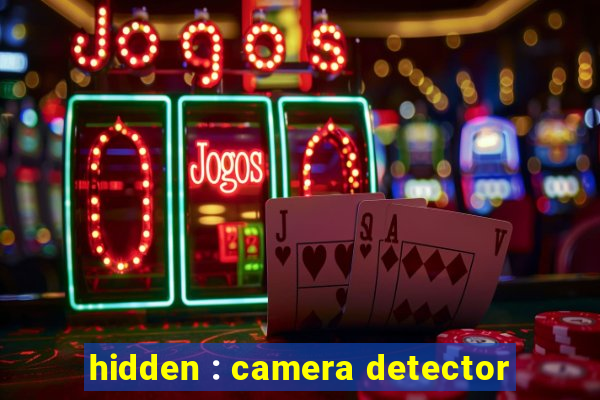 hidden : camera detector