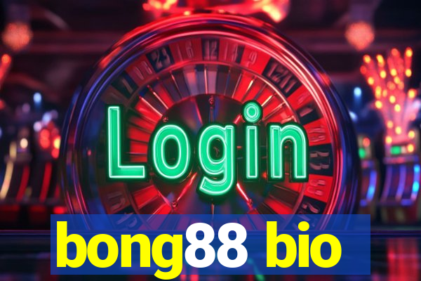 bong88 bio