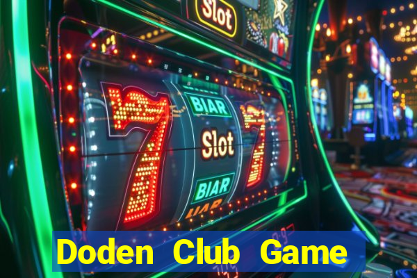 Doden Club Game Bài Chơi Với Bạn Bè