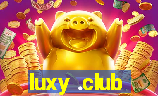 luxy .club