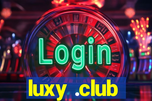 luxy .club