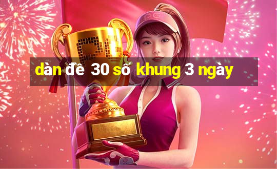 dàn đề 30 số khung 3 ngày