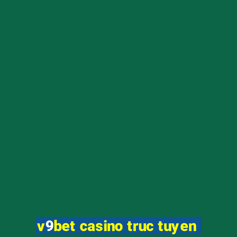 v9bet casino truc tuyen