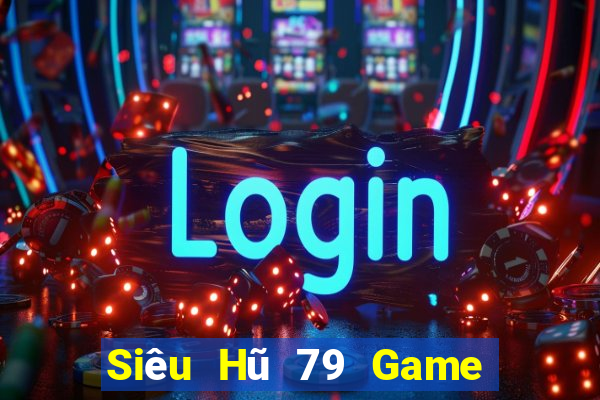 Siêu Hũ 79 Game Bài 247