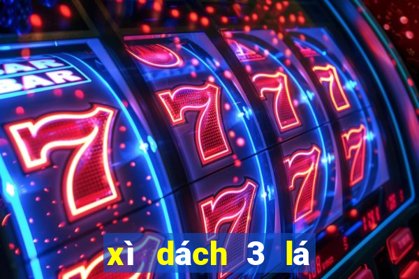 xì dách 3 lá con xì tính mấy