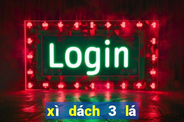 xì dách 3 lá con xì tính mấy