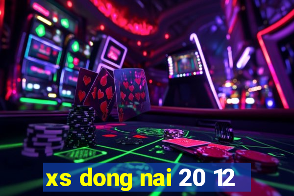 xs dong nai 20 12