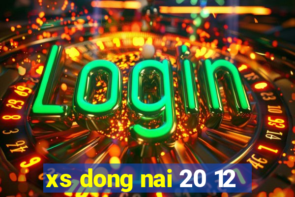 xs dong nai 20 12