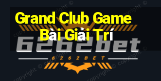 Grand Club Game Bài Giải Trí