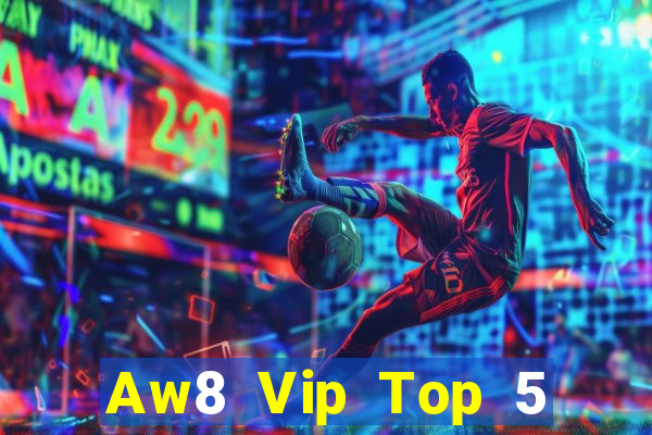 Aw8 Vip Top 5 Game Đánh Bài Đổi Thưởng