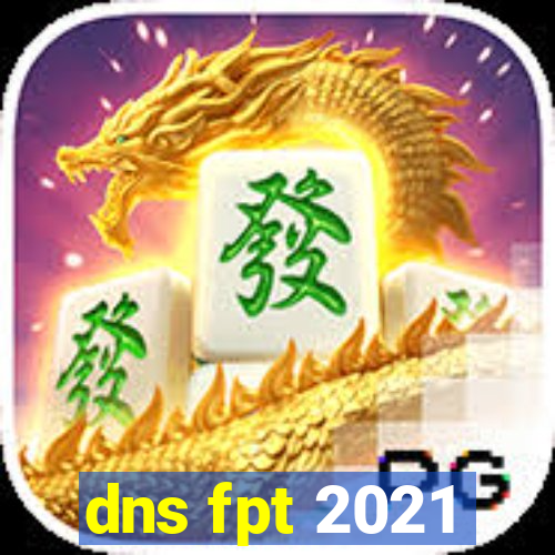 dns fpt 2021