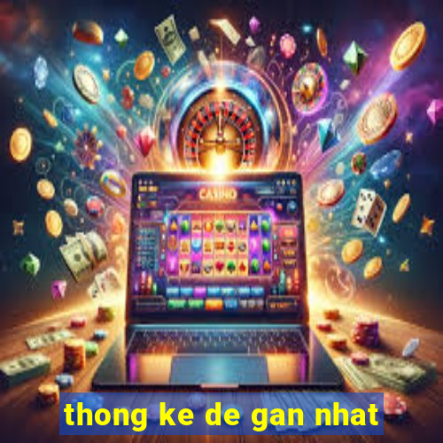 thong ke de gan nhat