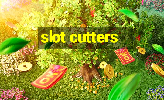 slot cutters