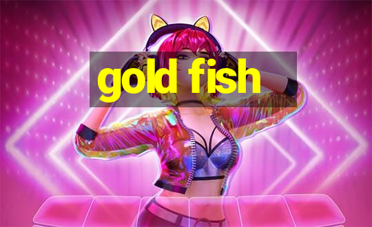 gold fish