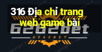 316 Địa chỉ trang web game bài